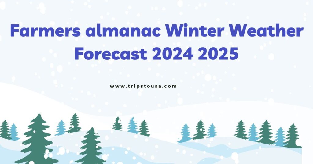 Farmers almanac Winter Weather Forecast 2024 2025