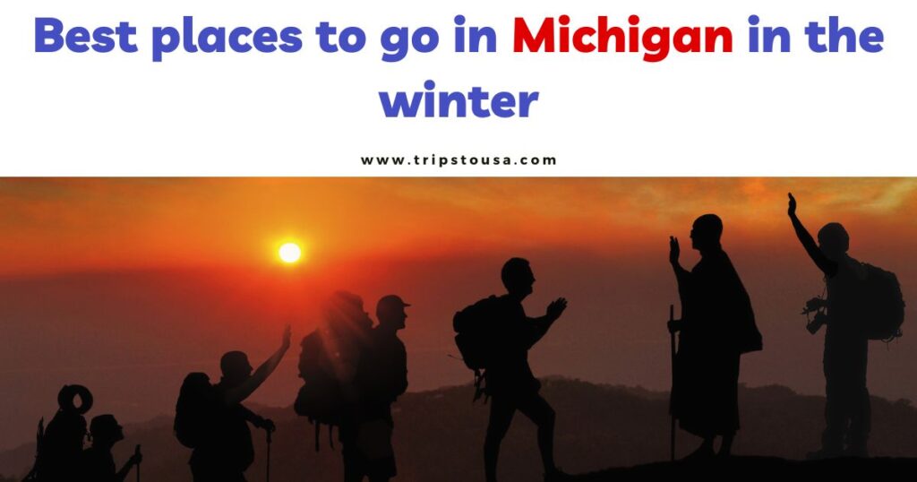 Best places to go in Michigan in the winter