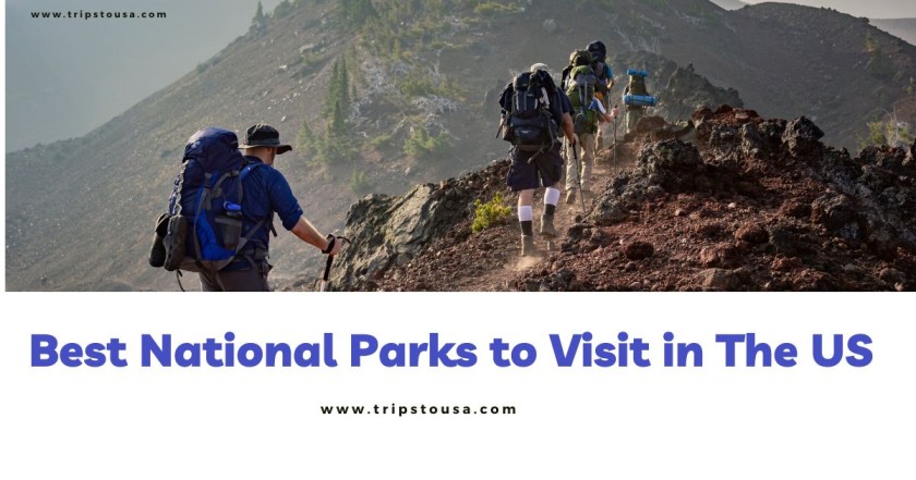 Best National Parks to Visit in The US